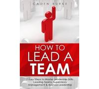Caden Burke How to Lead a Team (Tascabile) Leadership Skills