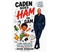 Caden Goes HAM On Gam: A Funny, Honest Guide to Gentle Parenting a High-Energy Two-Year-Old