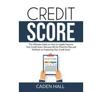 Caden Hall Credit Score: The Ultimate Guide on How to Legally Improv (Tascabile)