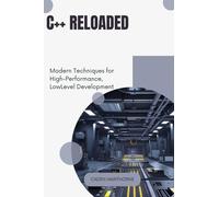 CADEN HAWTHORNE C++ Reloaded: Modern Techniques for High-Performance (Tascabile)