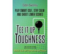 Caden Sweeney Tee-It-Up Toughness (Tascabile) Tee It Up