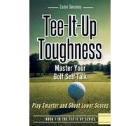Caden Sweeney Tee-It-Up Toughness (Tascabile) Tee It Up