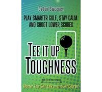 Caden Sweeney Tee-It-Up Toughness (Tascabile) Tee It Up