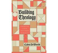 Caden W Deweerdt Building Theology (Tascabile)