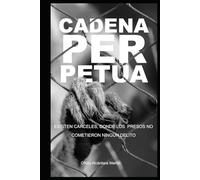 CADENA PERPETUA: Existen cárceles donde los prisioneros no cometieron ningún delito.