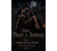 Cadenas de Luz y Pecado: Fantasía oscura, sumisión y romance erótico explícito (Libro 2)