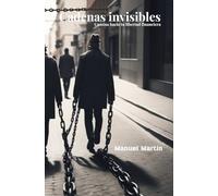 Cadenas invisibles: Camina hacia tu libertad financiera
