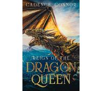 Cadence Connor Reign of the Dragon Queen (Tascabile)