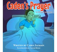 Caden's Prayer: The Little Boy Who Conquered Fear
