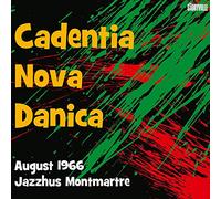 Cadentia Nova Danica - August 1966 Jazzhus Montmartre