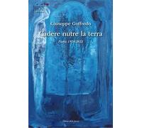 Cadere nutre la terra. Poesie 1976-2022