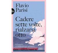 Cadere sette volte, rialzarsi otto. Il Giappone e il giapponese per autodidatti