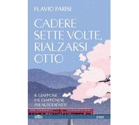 Cadere sette volte, rialzarsi otto. Il Giappone e il giapponese per autodidatti