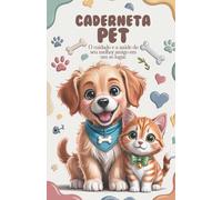 Caderneta Pet: O cuidado e a saúde do seu melhor amigo em um só lugar.