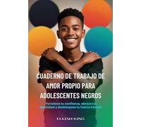 CADERNO DE AUTOAMOR PARA GAROTOS NEGROS ADOLESCENTES: Construa Confiança, Abrace Sua Identidade e Desperte Sua Força Interior