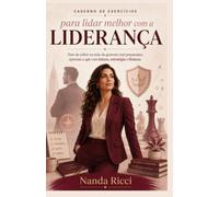 Caderno de Exercícios para Lidar Melhor com a Liderança: Pare de sofrer na mão de gestores mal preparados e aprenda a agir com mais leitura, estratégia e firmeza