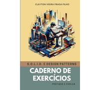 Caderno de exercícios: pratique e evolua: S.O.L.I.D. e Design Patterns