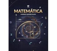 Caderno de Matemática Quadriculado: Matemática - 120 Páginas - Tamanho Grande (8.5 x 11): Ideal para Faculdade, Ensino Médio e Engenharia. Capa ... Símbolos Matemáticos. Papel Quadriculado 5mm.