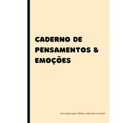 Caderno de pensamentos e emoções: Um espaço para refletir, expressar e crescer