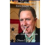 Cadet Leadership Enrichment Series: Vol 3 - Going to Colorado