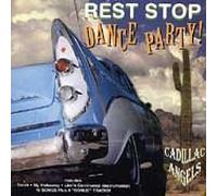Cadillac Angels - Rest Stop Dance Party