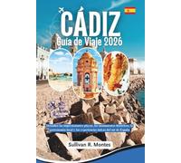Cádiz Guía de viaje 2026: Descubre las impresionantes playas, los monumentos históricos, la gastronomía local y las experiencias únicas del sur de España