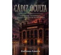 Cádiz oculta: Misterios, leyendas y lugares mágicos de su provincia