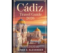 Cádiz Travel Guide 2026: Essential Tips, Itineraries, Cultural Insights, and Expert Advice for First-Time and Returning Visitors