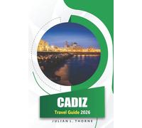 Cadiz Travel Guide 2026: Exploring History, Local Cuisine, Beaches, Markets, and Carnaval in Southern Spain