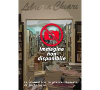 Cadoni,Efisio. - La grammàtica in piazza. Manuale di Morfologia.