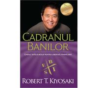 Cadranul banilor - Robert T. Kiyosaki, Editie in limba romana