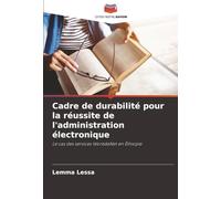 Cadre de durabilité pour la réussite de l'administration électronique: Le cas des services WoredaNet en Éthiopie