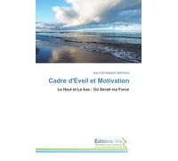 Cadre d'Eveil et Motivation: Le Haut et Le bas : Où Serait ma Force