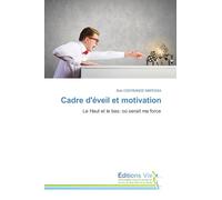 Cadre d'éveil et motivation: Le Haut et le bas: où serait ma force