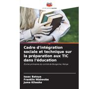 Cadre d'intégration sociale et technique sur la préparation aux TIC dans l'éducation: Écoles primaires du comté de Bungoma, Kenya