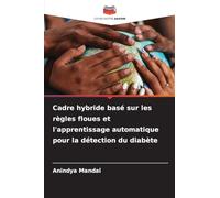 Cadre hybride basé sur les règles floues et l'apprentissage automatique pour la détection du diabète