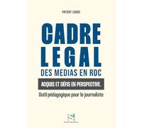 Cadre légal des médias en RDC : Acquis et défis en perspective.: Outil pédagogique pour le journaliste