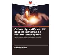 Cadres législatifs de l'UE pour les systèmes de sécurité convergents: Systèmes de sécurité convergents d'entreprise