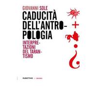 Caducità dell'antropologia. Interpretazioni del tarantismo