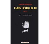 Caduta dentro un no. Ballate - Garlaschelli Barbara