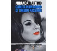 Caduta in un gorgo di torbide passioni. L'autobiografia di una diva della canzone italiana