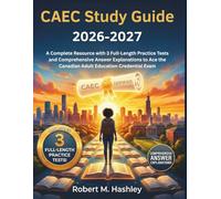 CAEC Study Guide 2026-2027: A Complete Resource with 3 Full-Length Practice Tests and Comprehensive Answer Explanations to Ace the Canadian Adult Education Credential Exam
