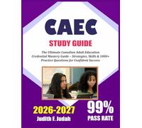CAEC STUDY GUIDE 2026-2027: The Ultimate Canadian Adult Education Credential Mastery Guide - Strategies, Skills & 480+ Practice Questions for Confident Success