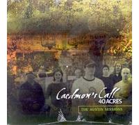 Caedmon's Call - 40 Acres / The Austin Sessions (UK