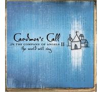 Caedmon's Call - In the Company of Angels 2: The World Will Sing by Caedmon's Call (2006) Audio CD