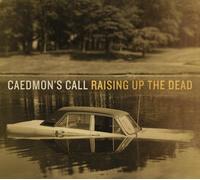 Caedmon's Call - Raising Up the Dead by Caedmon's Call (2011) Audio CD