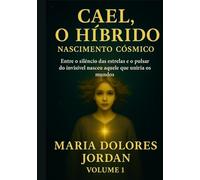 Cael, O Hibrido Volume I: Nascimento Cósmico