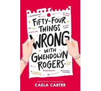 Caela Carter Fifty-Four Things Wrong with Gwendolyn Rogers (Copertina rigida)