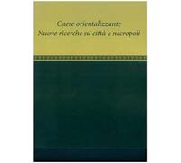 Caere orientalizzante. Nuove ricerche su città e necropoli