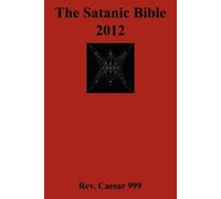 Caesar 999 The Satanic Bible 2012 (Tascabile)